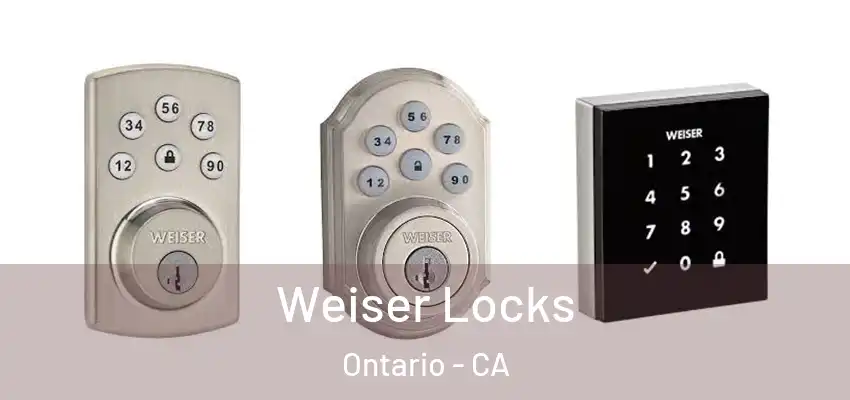  Weiser Locks Ontario - CA
